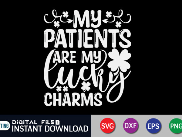My patients are my lucky charm t shirt, happy valentine shirt print template, heart sign vector, cute heart vector, typography design for 14 february