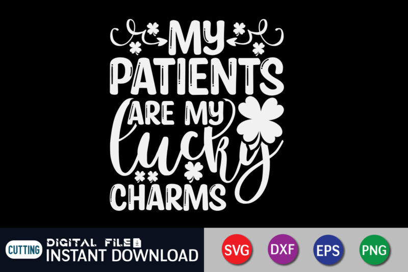 My Patients Are My Lucky Charm T Shirt, Happy Valentine Shirt print template, Heart sign vector, cute Heart vector, typography design for 14 February