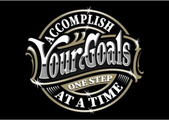 Accomplish your goals one step at a time