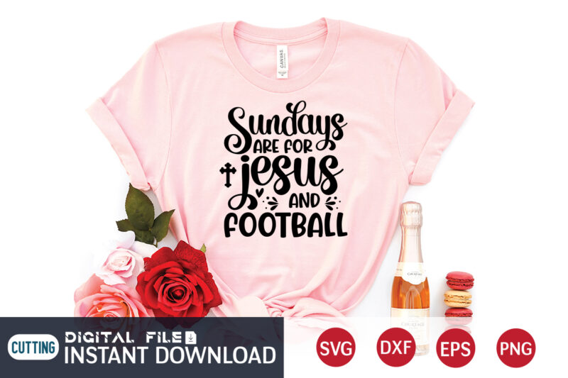 Sundays Are For Jesus And Football T shirt, Jesus T shirt, Sundays T shirt, Football Svg Bundle, Football Svg, Football Mom Shirt, Cricut Svg, Svg, Svg Files for Cricut, Sublimation