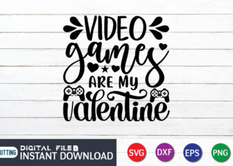 Video Game are my Valentine T shirt, Video Game T shirt, Gaming Shirt, Gaming Svg Shirt, Gamer Shirt, Gaming SVG Bundle, Gaming Sublimation Design, Gaming Quotes Svg, Gaming shirt print template, Cut Files For Cricut, Gaming svg t shirt design, Game Controller vector clipart, Gaming svg t shirt designs for sale