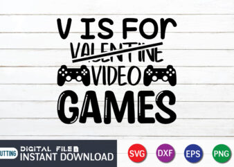 V I S For Valentine Video Games T shirt, V I S T shirt, Gaming Shirt, Gaming Svg Shirt, Gamer Shirt, Gaming SVG Bundle, Gaming Sublimation Design, Gaming Quotes Svg,