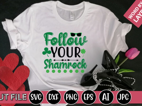 Follow your shamrock svg vector for t-shirt