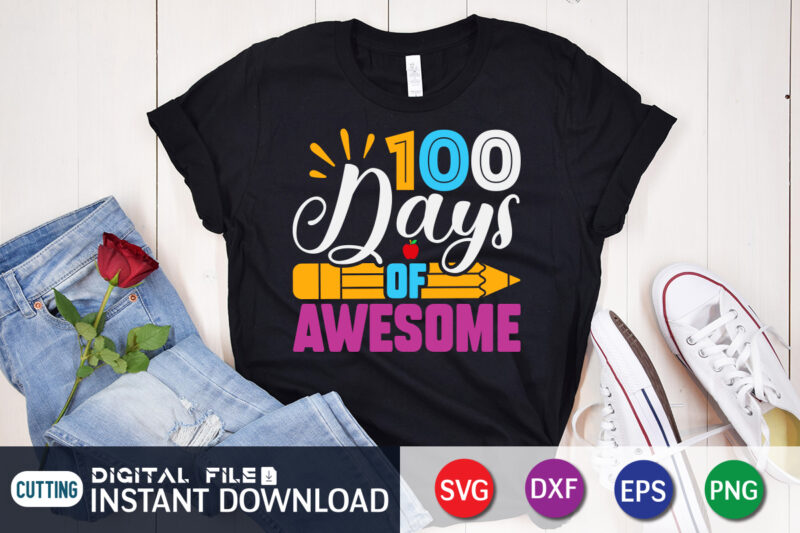 100 Days of Awesome T shirt, Awesome T shirt, 100 days of school shirt, 100 days of school shirt print template, second grade svg, teacher svg shirt, 100 days of