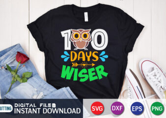100 Days Wiser T shirt, Wiser T shirt, 100 days of school shirt, 100 days of school shirt print template, second grade svg, teacher svg shirt, 100 days of school