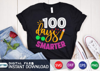 100 Days Smarter T shirt, Smarter T shirt, 100 days of school shirt, 100 days of school shirt print template, second grade svg, teacher svg shirt, 100 days of school