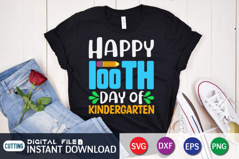 Happy 100th Day of Kindergarten T shirt, Kindergarten shirt, 100 days of school shirt, 100 days of school shirt print template, second grade svg, teacher svg shirt, 100 days of