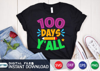 100 Days Y’all T shirt, Y’all shirt, 100 days of school shirt, 100 days of school shirt print template, second grade svg, teacher svg shirt, 100 days of school vector
