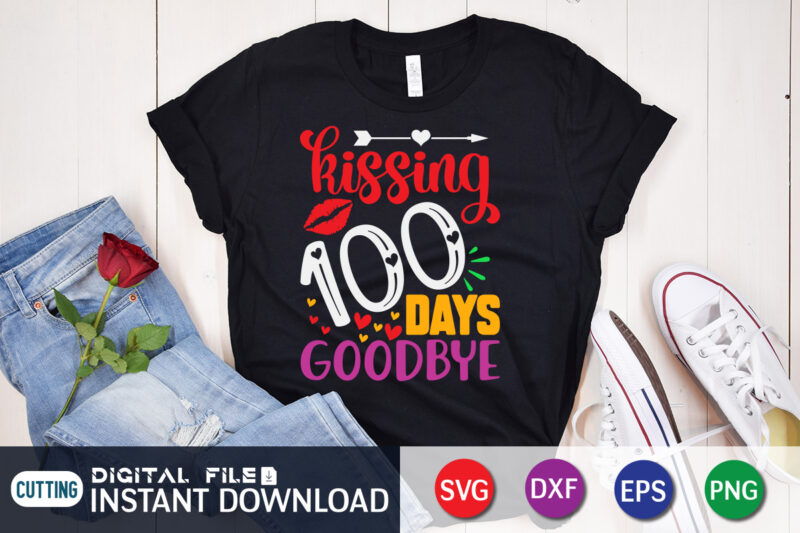 Kissing 100 Days Goodbye T shirt, Goodbye shirt, 100 days of school shirt, 100 days of school shirt print template, second grade svg, teacher svg shirt, 100 days of school