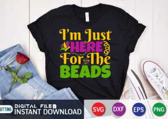 I’m Just here For The Beads T shirt, Beads T shirt, Mardi Gras SVG Shirt, Mardi Gras Svg Bundle, Mardi Gras shirt print template, Cut Files For Cricut, Fat Tuesday