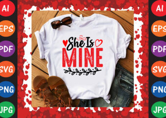 She is Mine Valentine T-shirt And SVG Design