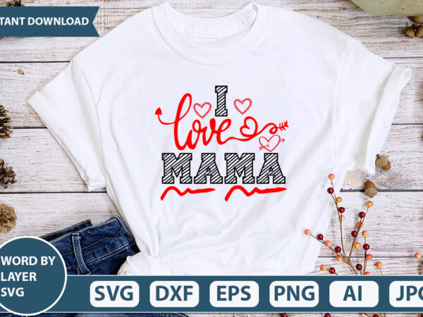 I love mama svg vector for t-shirt