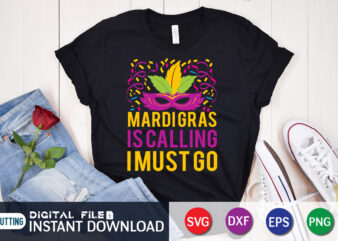 Mardi Gras is Calling I Must Go T shirt, Mardi Gras is Calling T shirt, Mardi Gras SVG Shirt, Mardi Gras Svg Bundle, Mardi Gras shirt print template, Cut Files