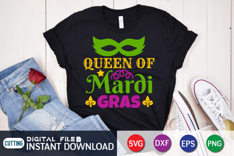Queen of Mardi Gras T shirt, Queen shirt, Mardi Gras SVG Shirt, Mardi Gras Svg Bundle, Mardi Gras shirt print template, Cut Files For Cricut, Fat Tuesday Shirt, Trendy t
