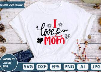 I Love Mom SVG Vector for t-shirt