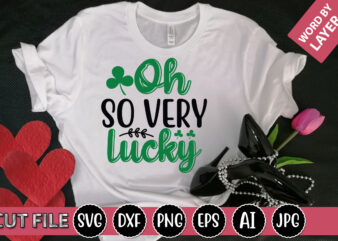 Oh so Very Lucky SVG Vector for t-shirt