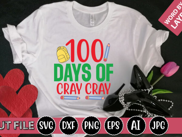 100 days of cray cray svg vector for t-shirt