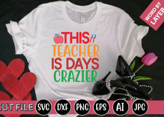 This Teacher is Days Crazier SVG Vector for t-shirt