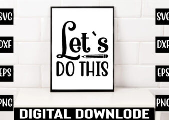 let`s do this t shirt vector graphic