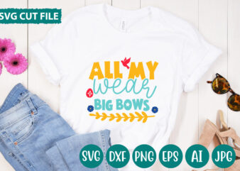 All My Wear Big Bows svg vector for t-shirt