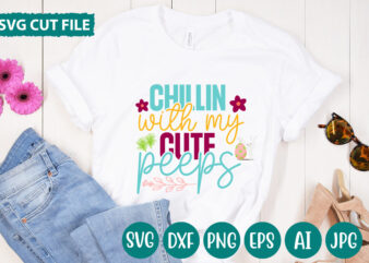 Chillin With My Cute Peeps svg vector for t-shirt