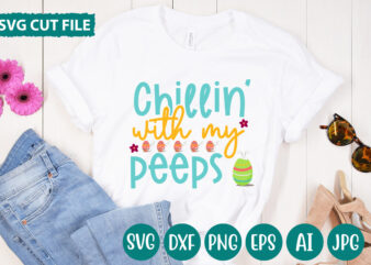 Chillin’ With My Peeps svg vector for t-shirt