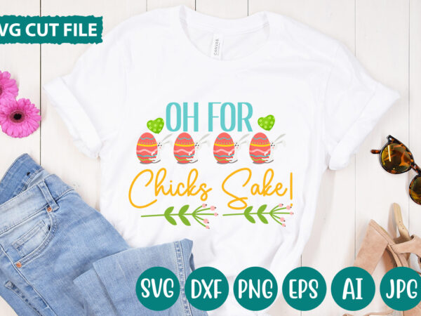 Oh for chicks sake! svg vector for t-shirt