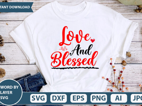 Love and blessed svg vector for t-shirt