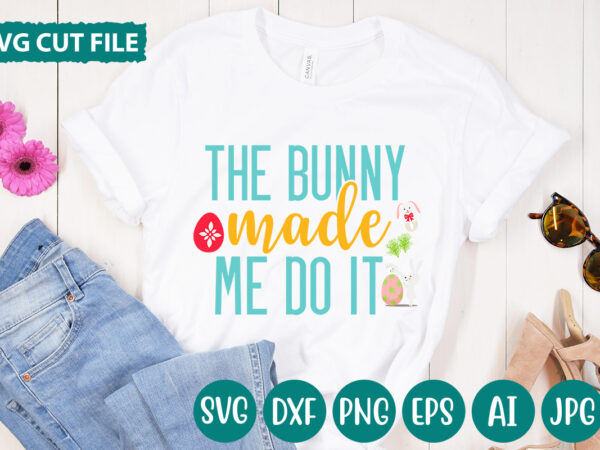 The bunny made me do it svg vector for t-shirt