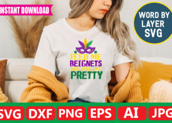 Feed Me Beignets And Call Me Pretty t-shirt design