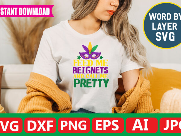 Feed me beignets and call me pretty t-shirt design