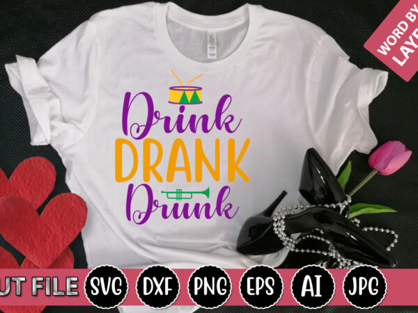 Drink drank drunk svg vector for t-shirt
