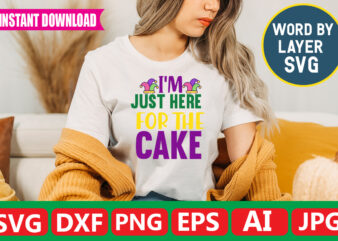 Im Just Here For The Cake t-shirt design
