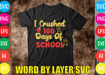 I Crushed 100 Days Of School svg vector for t-shirt
