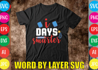 I Days Smarter svg vector for t-shirt