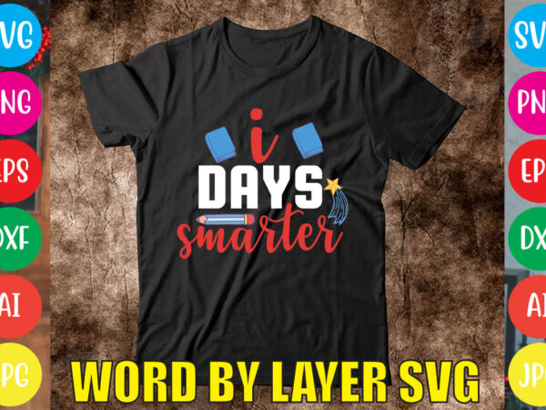 I days smarter svg vector for t-shirt