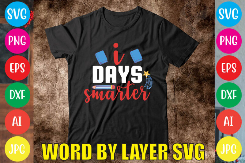 I Days Smarter svg vector for t-shirt