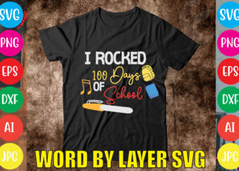 I Rocked 100 Days Of School svg vector for t-shirt