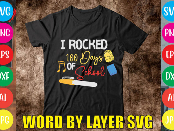 I rocked 100 days of school svg vector for t-shirt