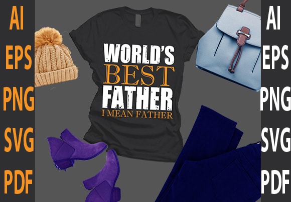 World’s best father i mean father t shirt design for sale