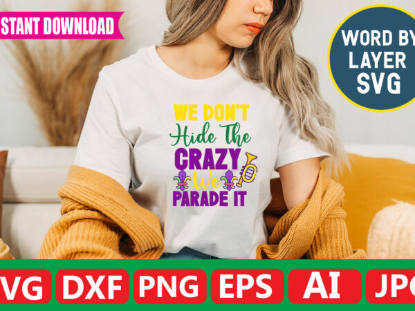 We don’t hide the crazy we parade it t-shirt design