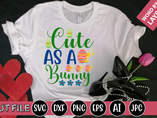 Cute as a bunny svg vector for t-shirt