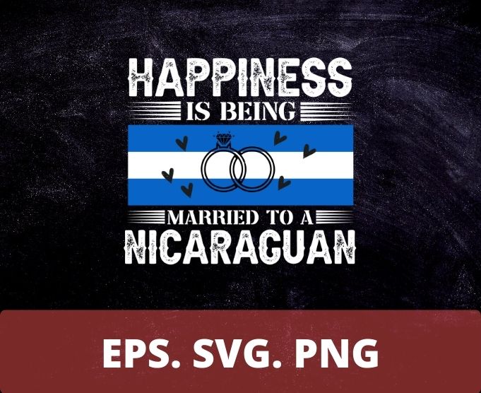 Happiness is being married to a nicaraguan funny wedding T-shirt design svg, Wife-Cute Nicaragua funny-gifts, Nicaraguan Wife, Nicaraguan, American Flag, Nicaragua, Usa America Gift