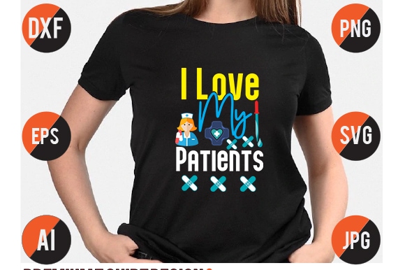 I love my patients t shirt design, i love my patients svg design, nurse svg bundle , nurse svg quotes, nurse svg cut file free