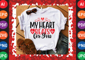 My Heart Beats for You Valentine T-shirt And SVG Design