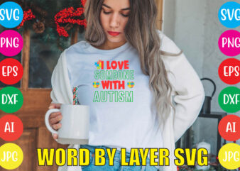 I Love Someone With Autism svg vector for t-shirt,Autism is my superpower typography autism t shirt design, i’m an autism dad just like a normal dad expect much stronger autism