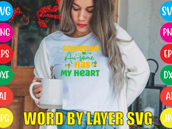 Someone au-some has my heart svg vector for t-shirt