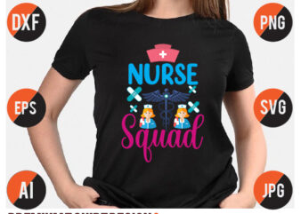 nurse Squad Svg Vector T Shirt Design, nurse shirt, nurse svg bundle, nurse svg, cricut svg, svg, svg files for cricut, nurse sublimation design, nursing students shirt, nurse svg, vector