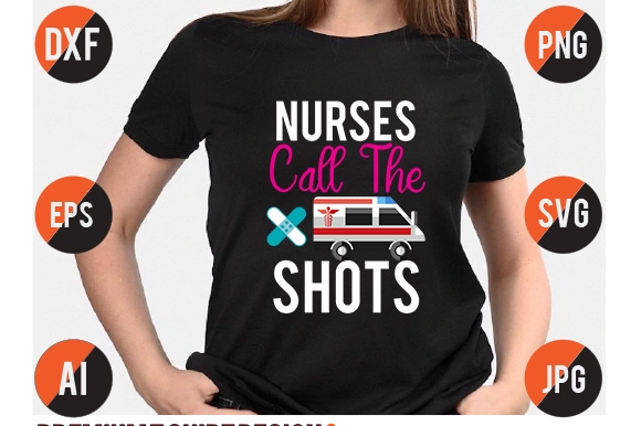 Nurses call the shots t shirt svg vector design nurse shirt, nurse svg bundle, nurse svg, cricut svg, svg, svg files for cricut, nurse sublimation design, nursing students shirt, nurse Nurses call the shots t shirt svg vector design nurse shirt, nurse svg bundle, nurse svg, cricut svg, svg, svg files for cricut, nurse sublimation design, nursing students shirt, nurse
