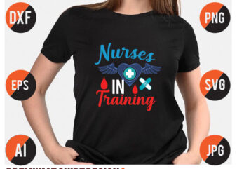 nurses In Training Svg Design, nurses In Training T Shirt Design, Nurse T Shirt Design,Nurse Svg bundle